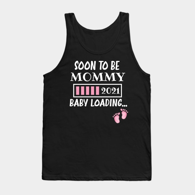 Soon To Be Mommy 2021 Baby Loading / Mommy 2021 Pregnancy Announcement Baby Loading Tank Top by WassilArt